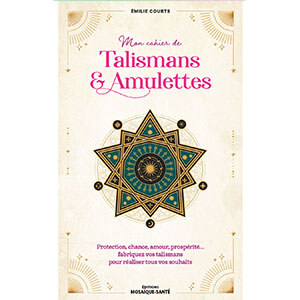 Mon cahier de talismans et amulettes 
